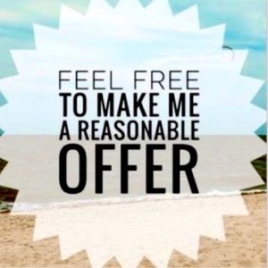 I’ll accept any REASONABLE offer🙂